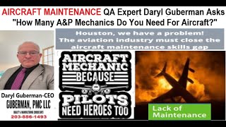 AIRCRAFT MAINTENANCE QA Expert Daryl Guberman Asks” How Many AampP Mechanics Do You Need For Aircraft [upl. by Tyre]