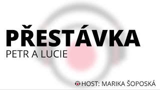 Petr a Lucie Přestávka  host Marika Šoposká [upl. by Aerdma]