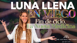 LUNA LLENA EN VIRGO⭐CIERRE DE ETAPA⭐REVOLUCIÓN DE LA NUEVA MEDICINA [upl. by Leirrad192]