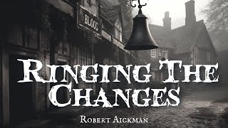 Ringing The Changes by Robert Aickman audiobook [upl. by Rednav]