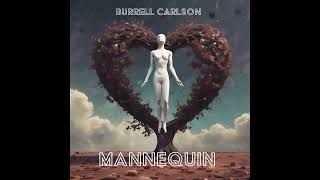 Burrell Carlson  Mannequin [upl. by Kee]