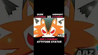 DUSK LYCANROC VS MIDNIGHT LYCANROC II ASH LYCANROC ATTITUDE STATUS [upl. by Hsara]