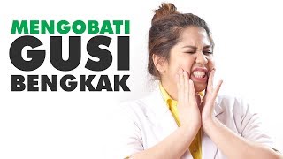 Ini Cara Mengobati Gusi Bengkak Penyebab dan Gejala nya Menurut Dokter [upl. by Tillion]