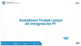 Sosialisasi Tindak Lanjut AK Integrasi ke PT [upl. by Odicalp]