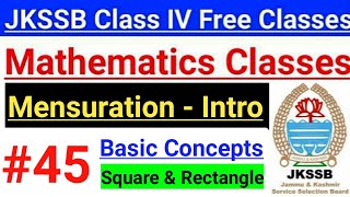 45 Mensuration Introduction Part 1  Square amp Rectangle  JKSSB Math  Class IV Preparation 🔥🔥 [upl. by Stanislaus]