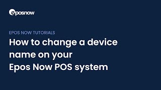 How to change a device name on your Epos Now POS system [upl. by Leyameg]