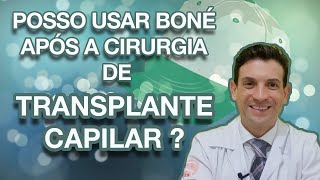 POSSO USAR BONÉ APÓS A CIRURGIA DE TRANSPLANTE CAPILAR FUE [upl. by Lauraine]