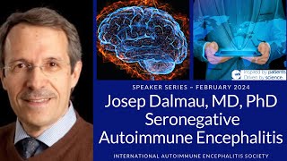 Seronegative or antibodynegative Autoimmune Encephalitis with Josep Dalmau MD PhD [upl. by Hairim926]