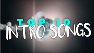 TOP 10 INTRO SONGS 🎶 Best Intro Music 2018 🎶 [upl. by Viviene456]