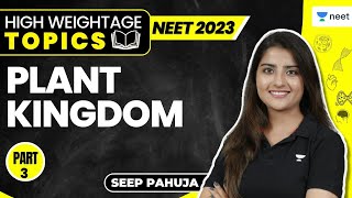 Plant Kingdom  Part 3  High Weightage Topics  NEET 2023  Seep Pahuja [upl. by Rahel]