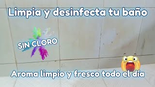 Limpia y desinfecta tu baño SIN CLORO  Aroma limpio y fresco todo el día [upl. by Oniram222]