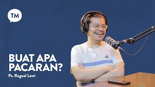 PACARAN TUH HARUSNYA NGAPAIN AJA  Ps Raguel Lewi  TM Podcast [upl. by Grenville]