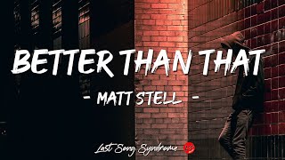 Matt Stell  Better Than That Lyrics [upl. by Novyat]