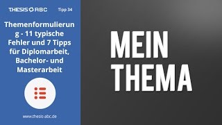 THESISABC Tipp 34 Themenformulierung  11 typische Fehler und 7 Tipps [upl. by Ellenod680]