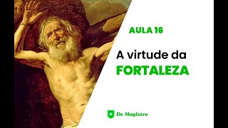 A VIRTUDE DA FORTALEZA [upl. by Rebe770]