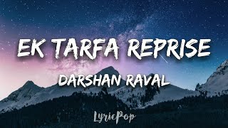 Ek Tarfa Reprise  Darshan Raval  Lyrical Video  By LyricPop [upl. by Mccullough255]