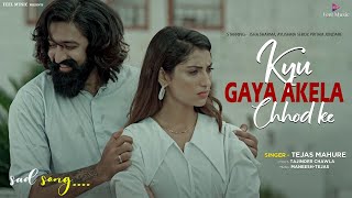 Kyu Gya Akela Chhod Ke  क्यू ग्या अकेला छोड़ के  Feat Isha Ayushma Pritam  Tejas Mahure  sad [upl. by Cassady]