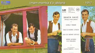 Braca Bajic  Imam momka ko jablana  Audio 1967 [upl. by Rauscher555]