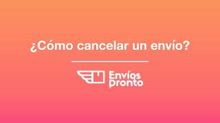 Cómo cancelar un envío  Envíos Pronto [upl. by Elak330]