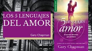 LOS 5 LENGUAJES DEL AMOR GARY CHAPMAN AUDIOLIBRO COMPLETO EN ESPAÑOL VOZ HUMANA [upl. by Kondon14]