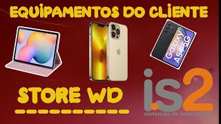 Equipamentos do Cliente  IS2 Store WD [upl. by Tessie]