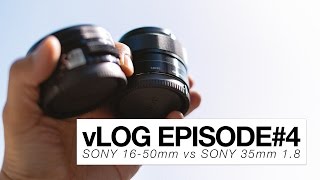 Sony 1650mm vs Sony 35mm 18 OSS Lens Test Comparison  vLOG EPISODE4 [upl. by Callum]