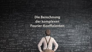 Die Berechnung der komplexen FourierKoeffizienten [upl. by Aerbas227]