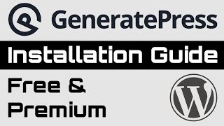 GeneratePress Free amp Premium Installation Guide 2024  Stepbystep [upl. by Aikemet493]