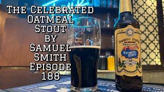 The Celebrated Oatmeal Stout by Samuel Smith  Episode 188 [upl. by Jed]