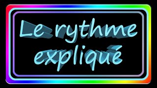 Le rythme expliqué [upl. by Bloxberg]