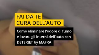 Come eliminare lodore di fumo e lavare gli interni dellauto con DETERJET by MAFRA [upl. by Robin]