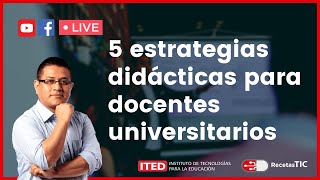 Live 5 estrategias didácticas para docentes universitarios [upl. by Rudy]