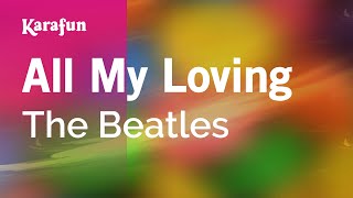 All My Loving  The Beatles  Karaoke Version  KaraFun [upl. by Assirahs987]