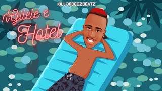 Killorbeezbeatz  Ngilele E Hotel Official Audio [upl. by Ardel131]