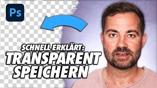 Photoshop Hintergrund transparent machen und speichern  Tutorial [upl. by Esetal815]