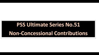 Ultimate PSS No51  Non  Concessional Contributions and the PSS [upl. by Melodie]