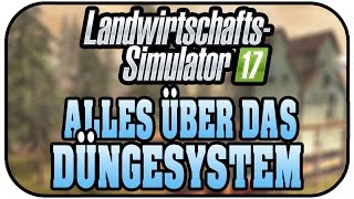 LS17 Alles über das Düngesystem  Landwirtschaft Simulator 17 Deutsch [upl. by Trula704]