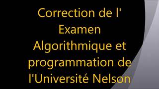 Correction de lexamen Algorithmique et programmation de lUniversité Nelson Mandela de Dakar 2 [upl. by Zeke]