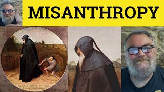 🔵 Misanthropy Meaning  Misanthrope Defined  Misanthropic Examples  Misanthropist Explained [upl. by Yendahc]