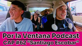 Por La Ventana Podcast 62 quotSantiago Escobarquot🎩 [upl. by Bonilla]