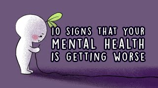 10 Signs Your Mental Health is Getting Worse [upl. by Hsu]