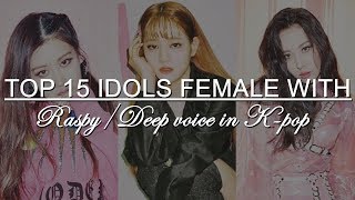 TOP 15 Idols female with RASPYDEEP voice in KPOP [upl. by Camey]