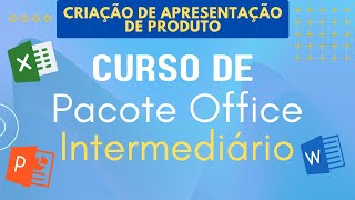 Criação de Apresentação de Produto  Pacote Office Intermediário [upl. by Paula]