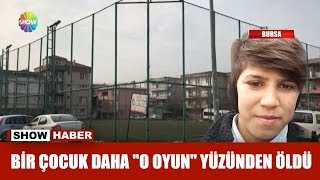 Bir çocuk daha quotO oyunquot yüzünden öldü [upl. by Anwahsal887]