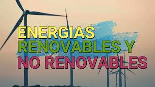 Energías Renovables y No Renovables 💡💡💡 [upl. by Trebuh744]