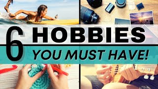 6 Hobbies to Make Your Life More Interesting  Hobby Ideas for SelfImprovement [upl. by Oicirtap]