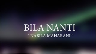 Nabila Maharani quot Bila Nanti quot Lirik Video [upl. by Monreal]