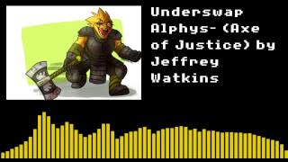 UNDERSWAP Alphys Axe Of Justice【Jeffrey Watkins】 [upl. by Gile]