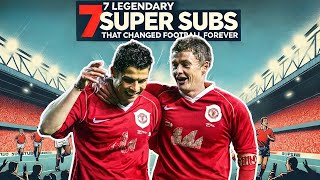 7 Legendary Super Subs That Changed Football Forever – You Won’t Believe 1 [upl. by Yreffej111]