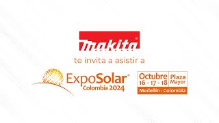 Makita invita a la 8ª versión de ExpoSolar Colombia [upl. by Auqinet]